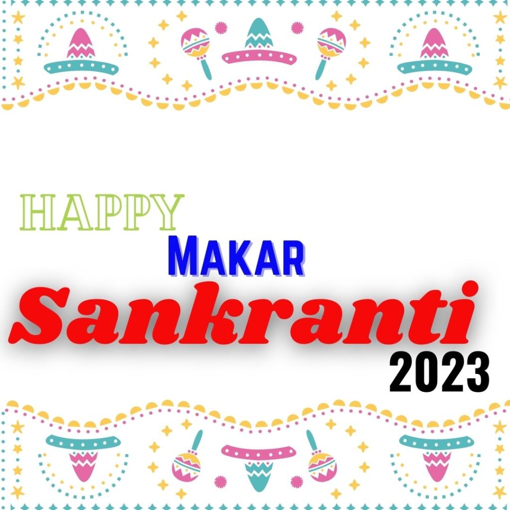 Happy Makar Sankranti Latest Images 2023 || Why and How we celebrate Makar Sankranti up dwon decoration