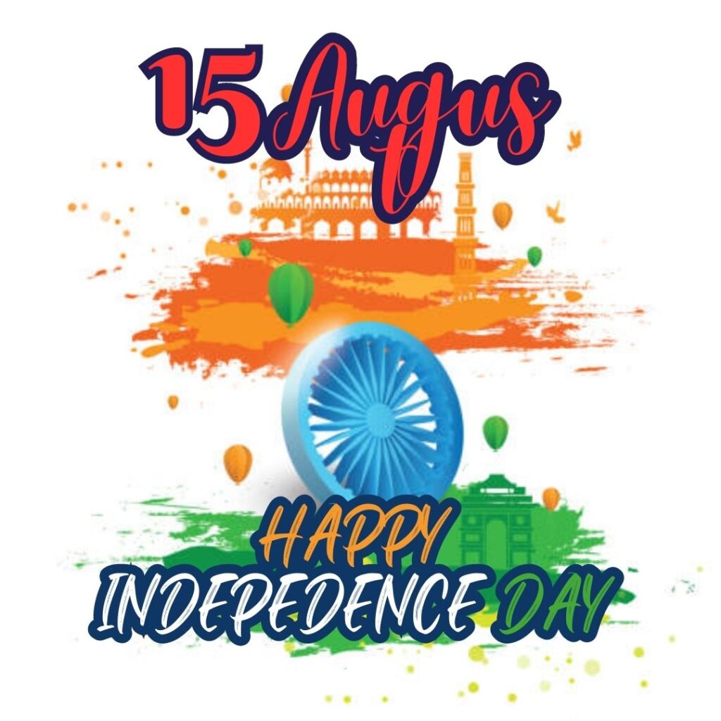Best 100 Independence Day 15 August HD Quality Images 15 अगस्त 1947 15 अगस्त कब मनाया जाता है 2