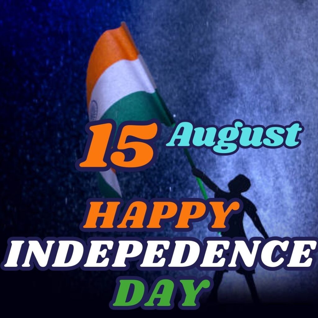 Best 100 Independence Day 15 August HD Quality Images 15 अगस्त 1947 15 अगस्त क्यों मनाया जाता है 5