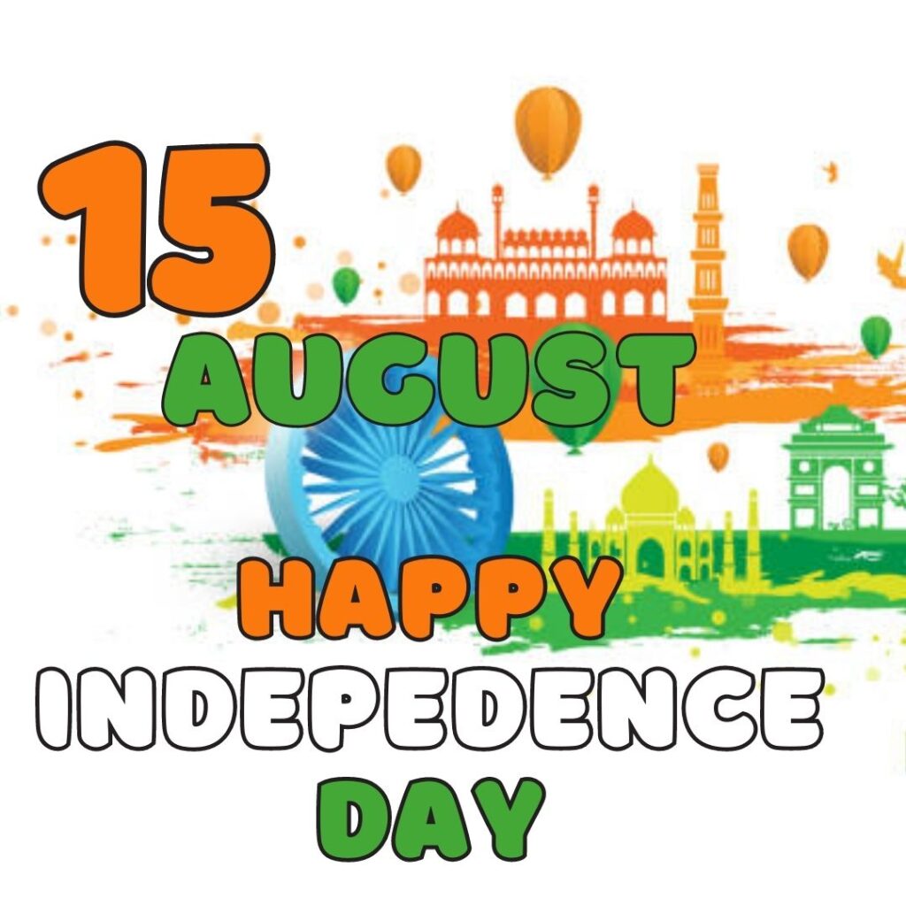 Best 100 Independence Day 15 August HD Quality Images 15 अगस्त 1947 15 अगस्त पर निबंध हिंदी में 3