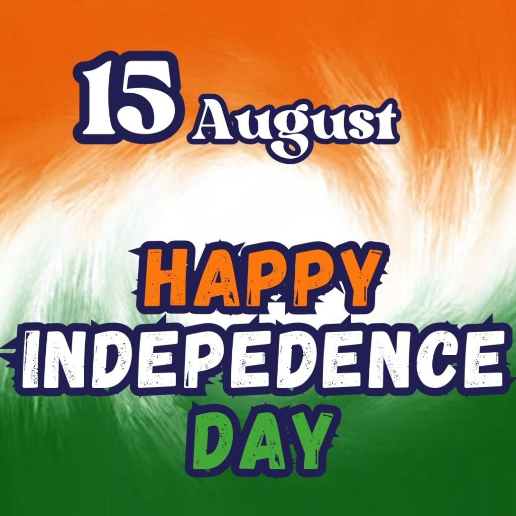Best 100 Independence Day 15 August HD Quality Images 15 अगस्त 1947 15 अगस्त स्वतंत्रता दिवस 5