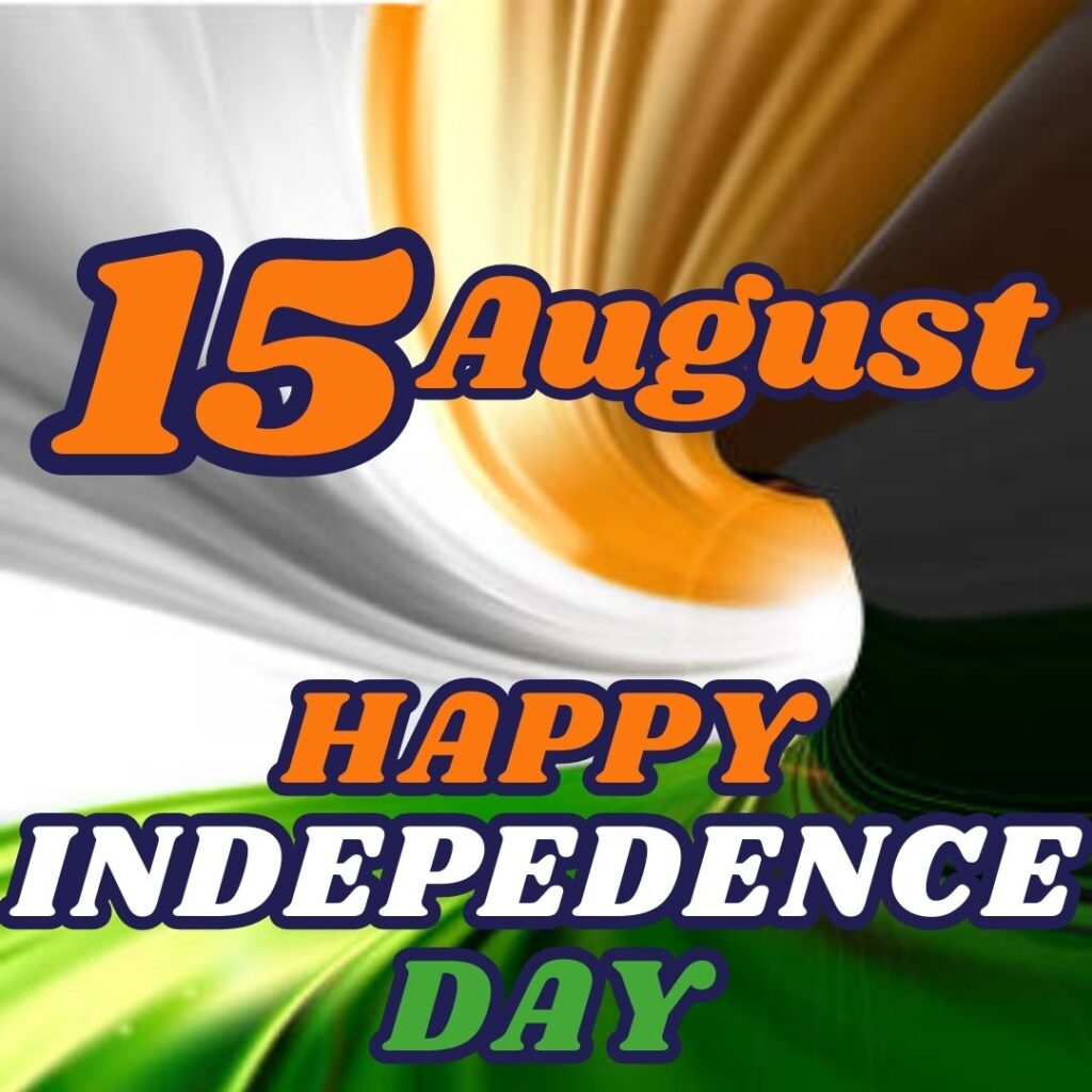 Best 100 Independence Day 15 August HD Quality Images 15 अगस्त 1947 15 अगस्त