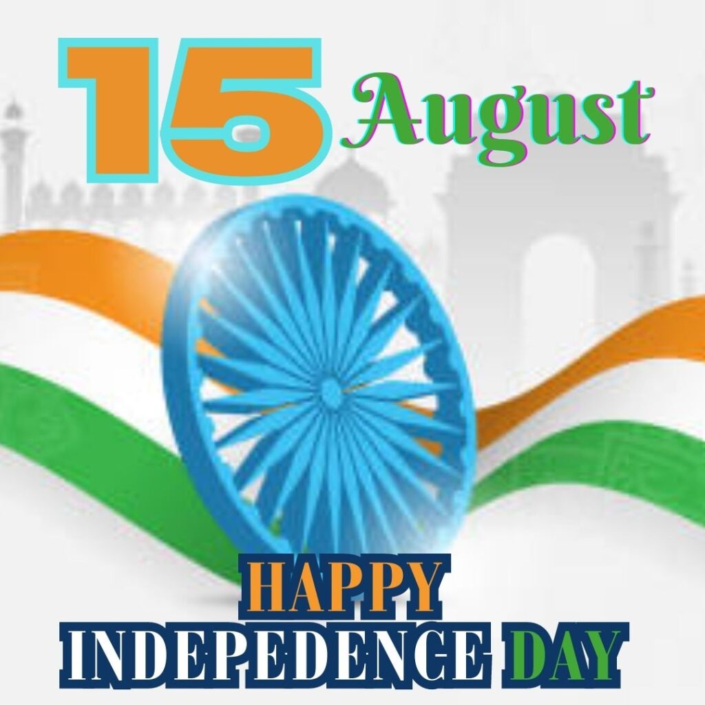 Best 100 Independence Day 15 August HD Quality Images 15 अगस्त 1947 15 अगस्त in english