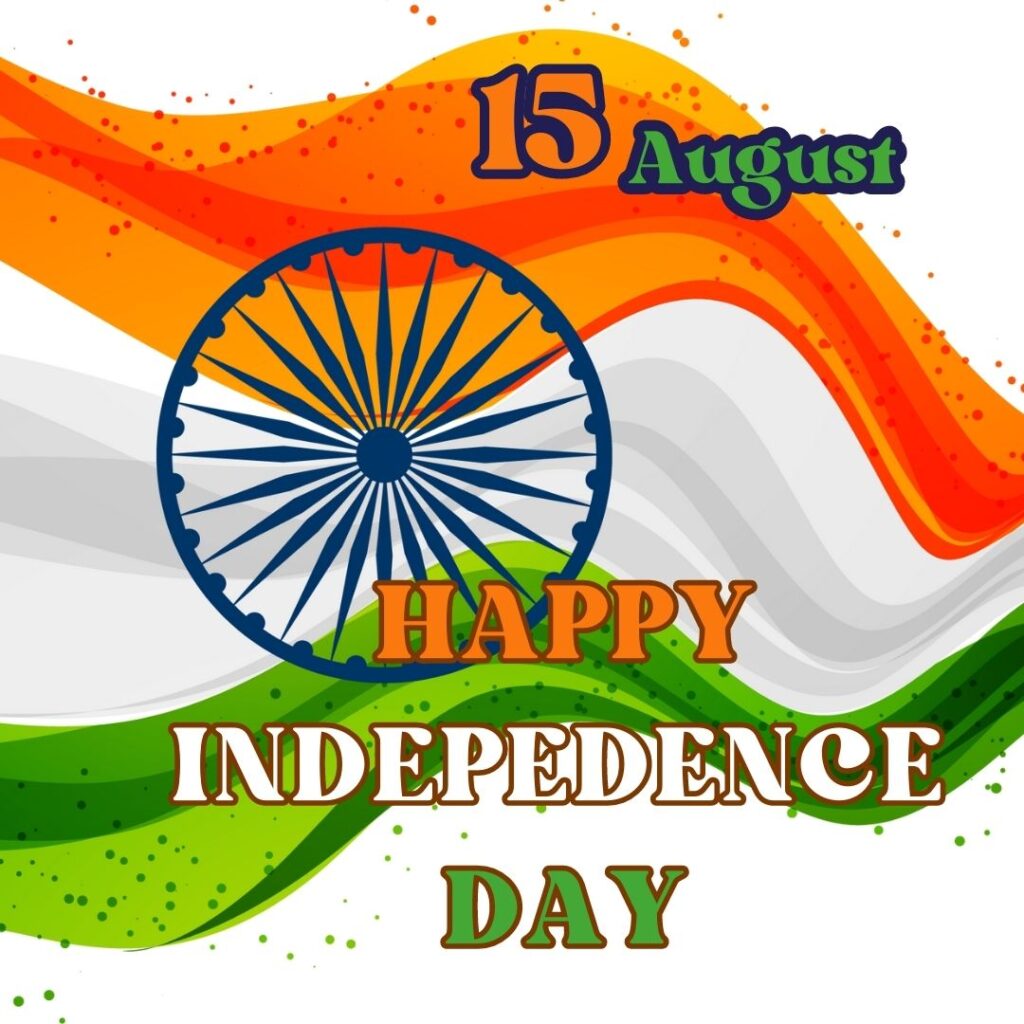 Best 100 Independence Day 15 August HD Quality Images 15 अगस्त 1947 15 august 1947 day 3