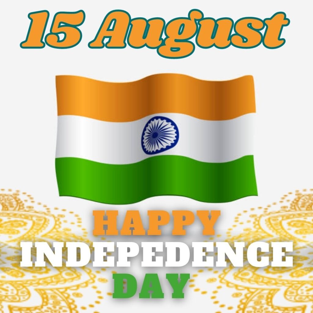 Best 100 Independence Day 15 August HD Quality Images 15 अगस्त 1947 Happy independence day