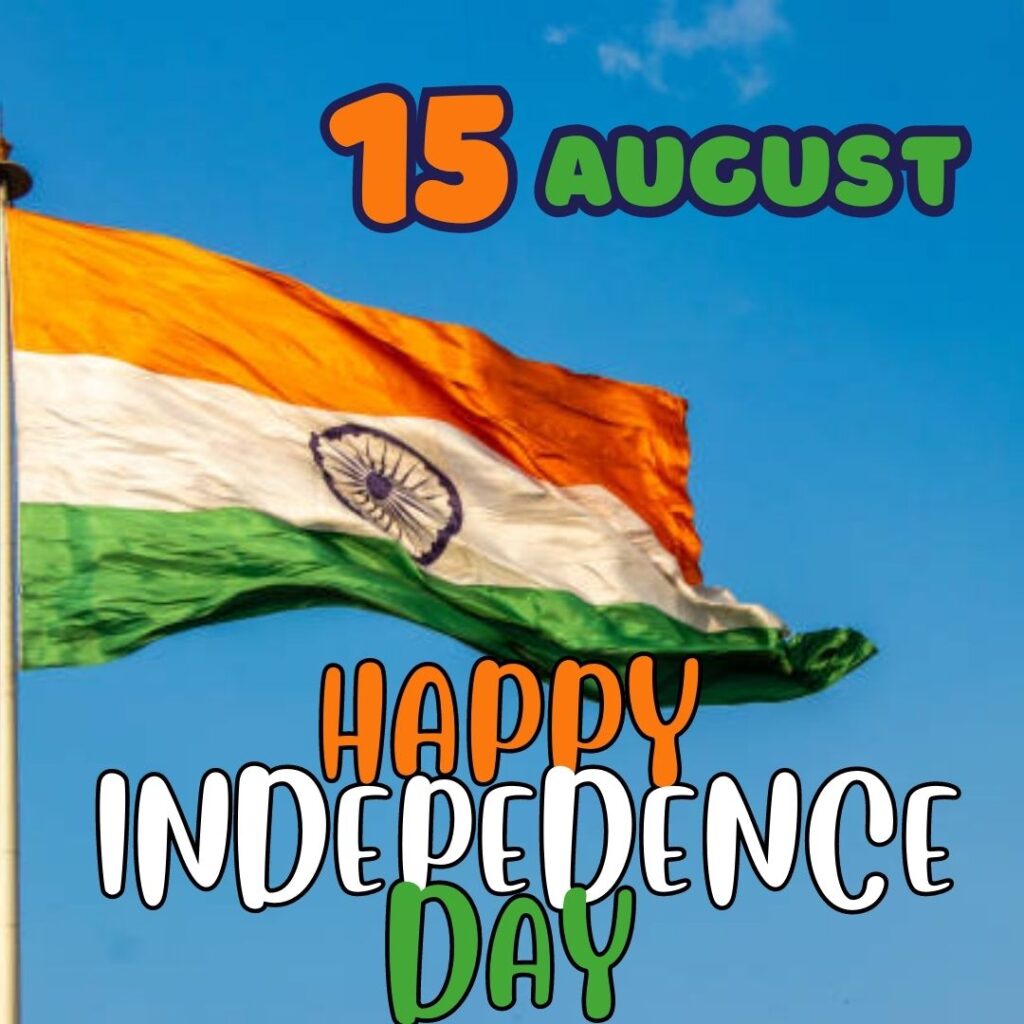 Best 100 Independence Day 15 August HD Quality Images 15 अगस्त 1947 Happy independence day 4