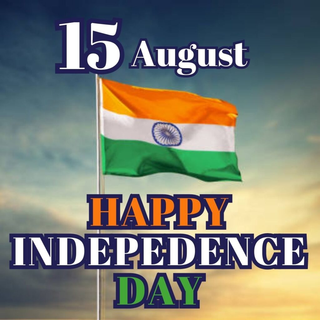 Best 100 Independence Day 15 August HD Quality Images 15 अगस्त 1947 independence day in hindi 6