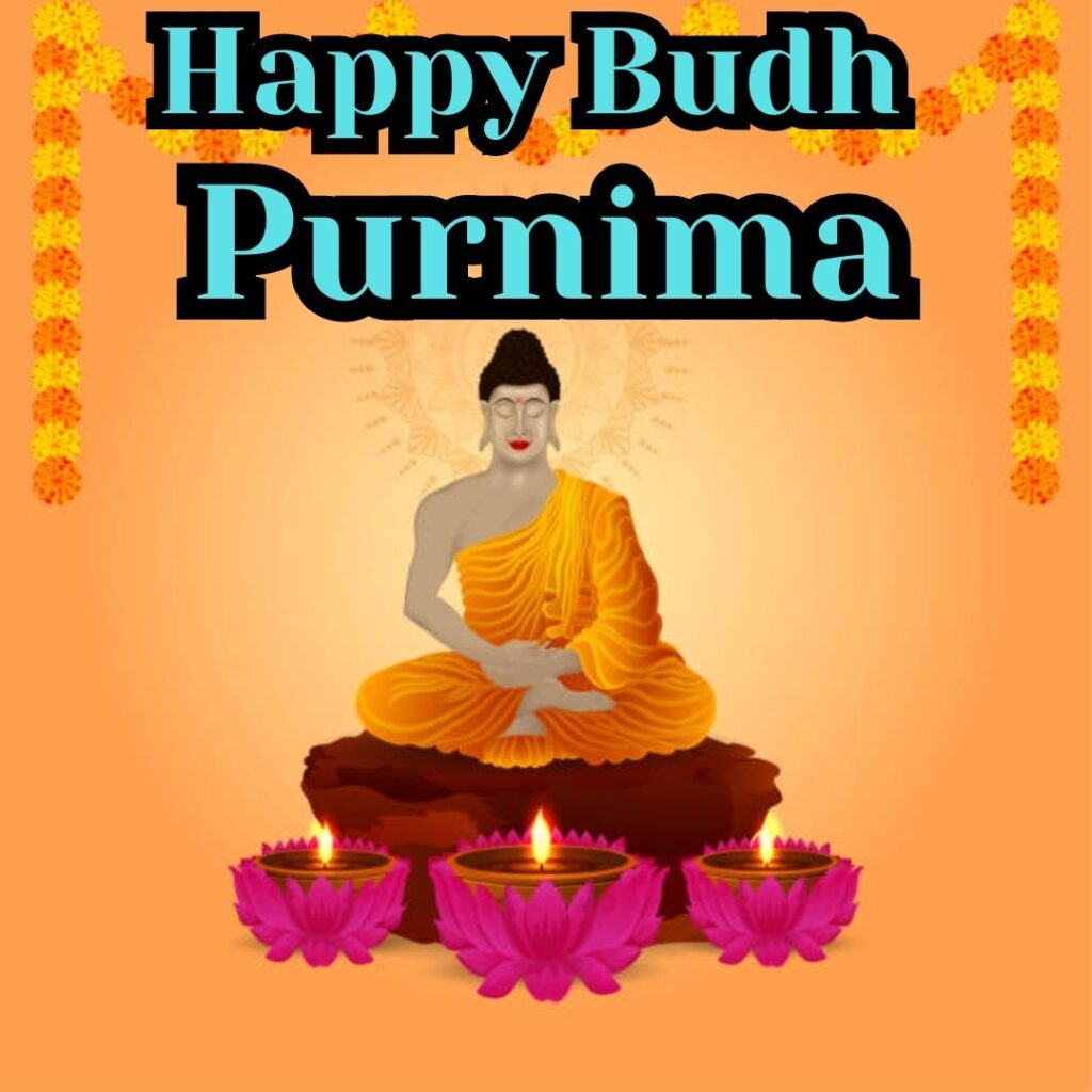 Buddh Purnima images - Celebrating the Birth of Lord Buddha 5 May 2023 बुद्ध ने हमें सन्देश दिया है 2