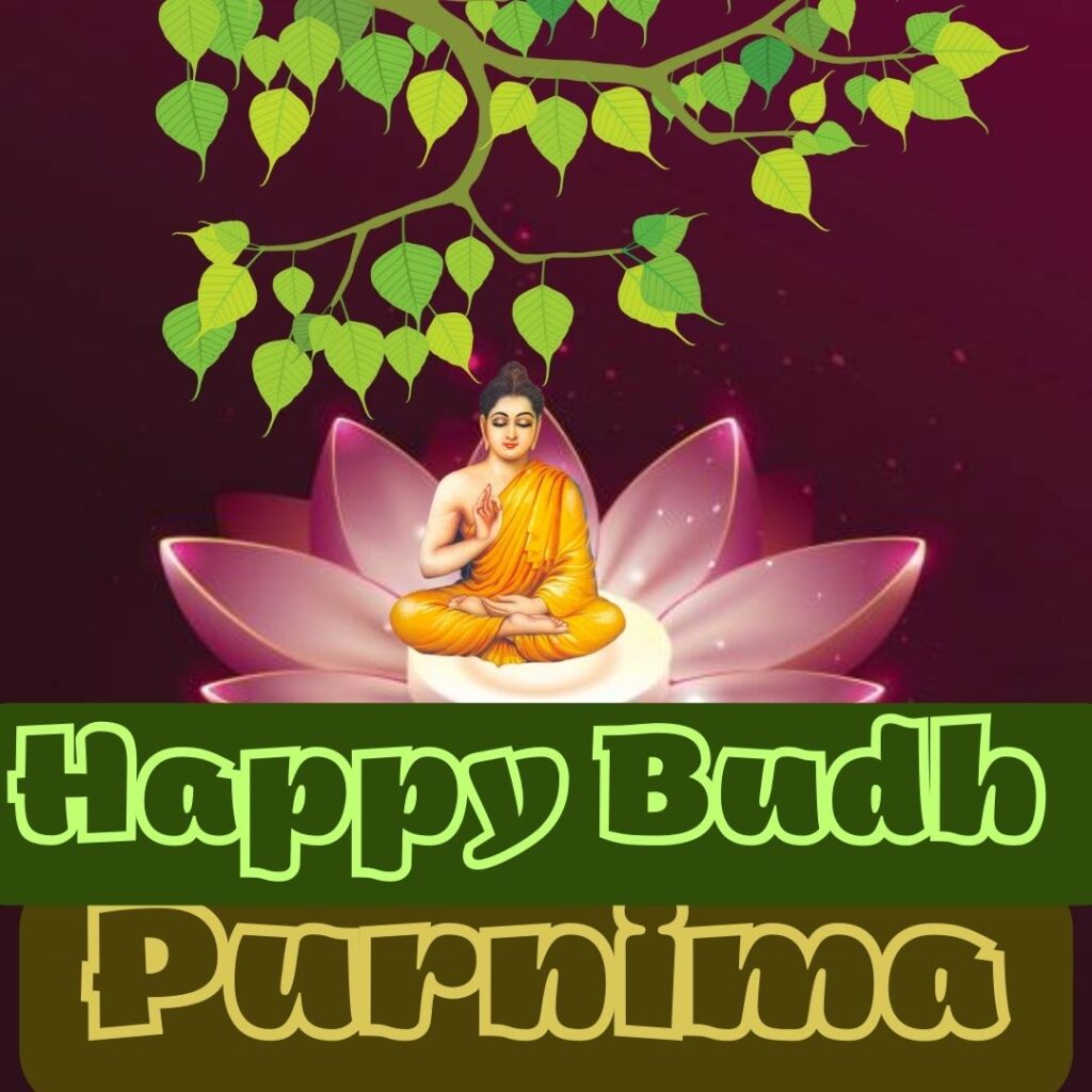 Buddh Purnima images - Celebrating the Birth of Lord Buddha 5 May 2023 पूर्णिमा का इतिहास 10
